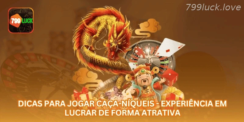 Dicas para Jogar Caça-Níqueis - Experiência em Lucrar de Forma Atrativa.