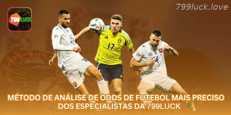 Método de Análise de Odds de Futebol Mais Preciso dos Especialistas da 799LUCK